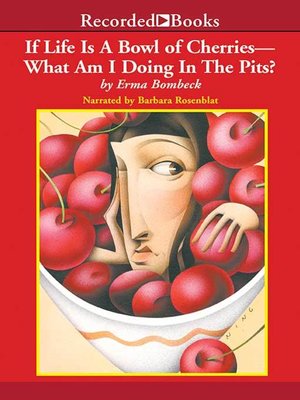 cover image of If Life is a Bowl of Cherries, What Am I Doing in the Pits?